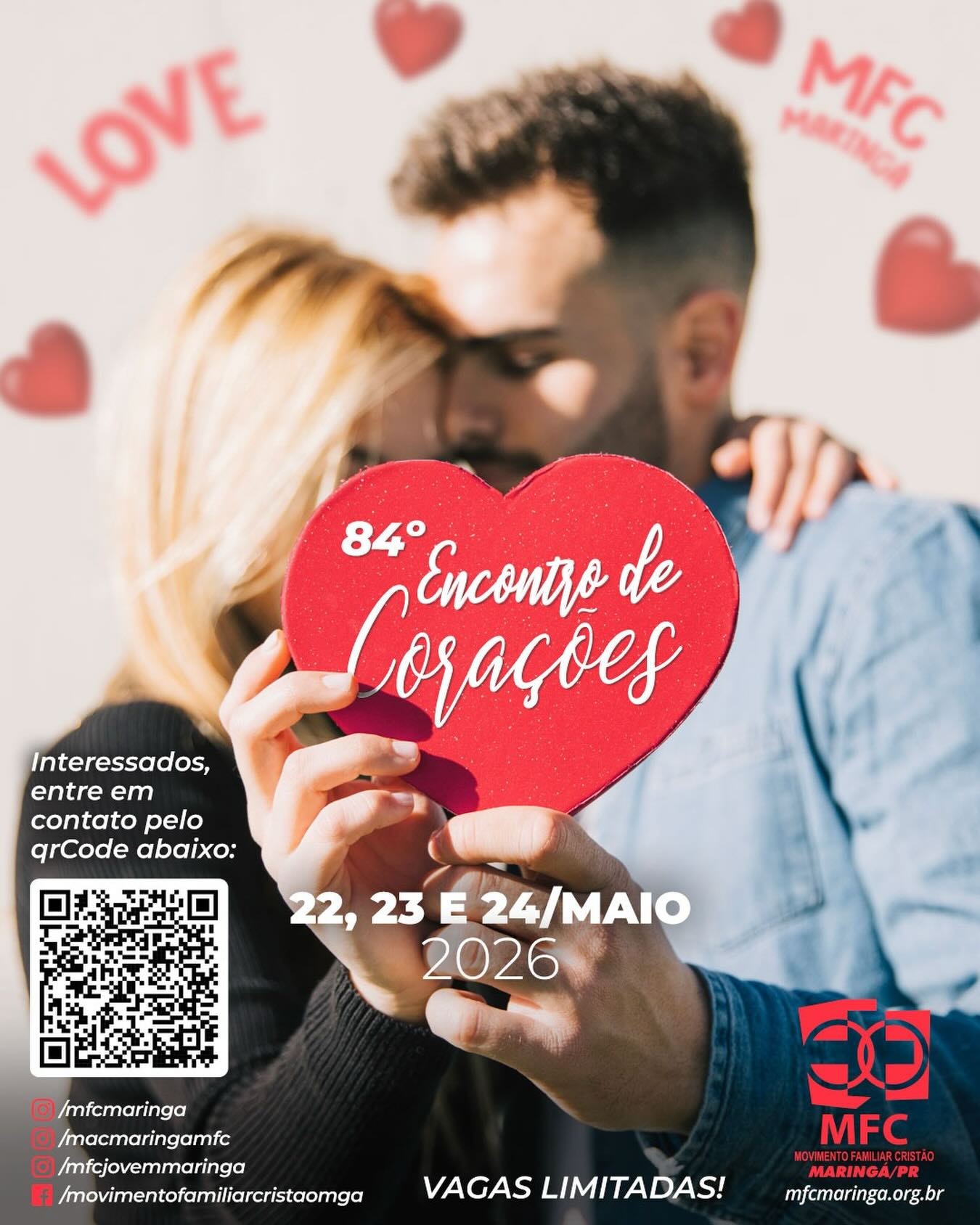 É com o coração cheio de alegria que divulgamos que o “84 Encontro de Corações” está chegando e já temos data marcada.

Os casais viverão momentos inesquecíveis!

🗓️ Data: 22, 23 e 24 de Maio/26

Tem interesse ou conhece algum casal que queira participar?

Para maiores informações entre em contato com a Léia 44 99132-6468

🚨 Atenção, as vagas são limitadas.

@mfcmaringa
@macmaringamfc
@mjcmaringa
@mfcpr
@mfcbrasil
@mfc.marialva
@mfc_doutor_camargo
@mfcmandaguari

Acesse o nosso site: https://mfcmaringa.org.br
Siga e curta as nossas redes sociais!
Instagram: instagram.com/mfcmaringa
Facebook: facebook.com/movimentofamiliarcristaomga
Youtube: youtube.com/@mfcmaringa

#mfc #mfcmaringa #mfcbrasil #fé #família amor jesus