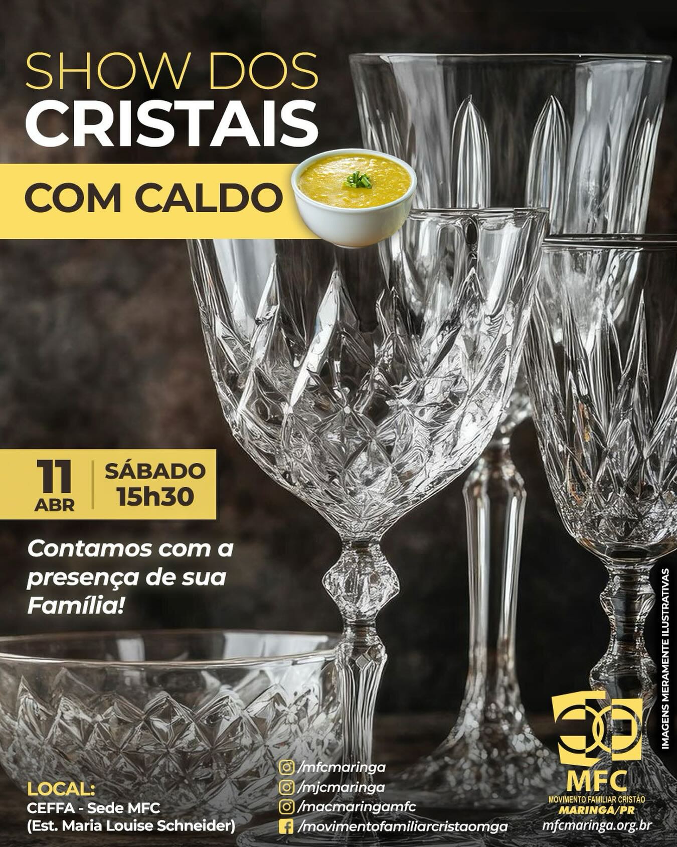 Paz e Bem, MFCistas!
Convidamos todos para o nosso Show dos Cristais!
Durante o evento será servido nosso delicioso caldo (já incluso no valor da cartela) feito com muito amor.

Anote na sua agenda para não perder:

🗓️ Dia: 11 de Abril/2026
⏰ Horário: 15h30
🚩 Local: Sede do MFC Maringá (https://maps.app.goo.gl/TB3FHLb6vyTwjXMM6)

Para adquirir sua cartela e para maiores informações, entre em contato com Jequeline 44 99753-3706

Contamos com a presença de todos!

@mfcmaringa
@macmaringamfc
@mjcmaringa
@mfcpr
@mfcbrasil
@mfc.marialva
@mfc_doutor_camargo
@mfcmandaguari

Acesse o nosso site: https://mfcmaringa.org.br
Siga e curta as nossas redes sociais!
Instagram: instagram.com/mfcmaringa
Facebook: facebook.com/movimentofamiliarcristaomga
Youtube: youtube.com/@mfcmaringa

#mfc #mfcmaringa #mfcbrasil #fé #família amor jesus