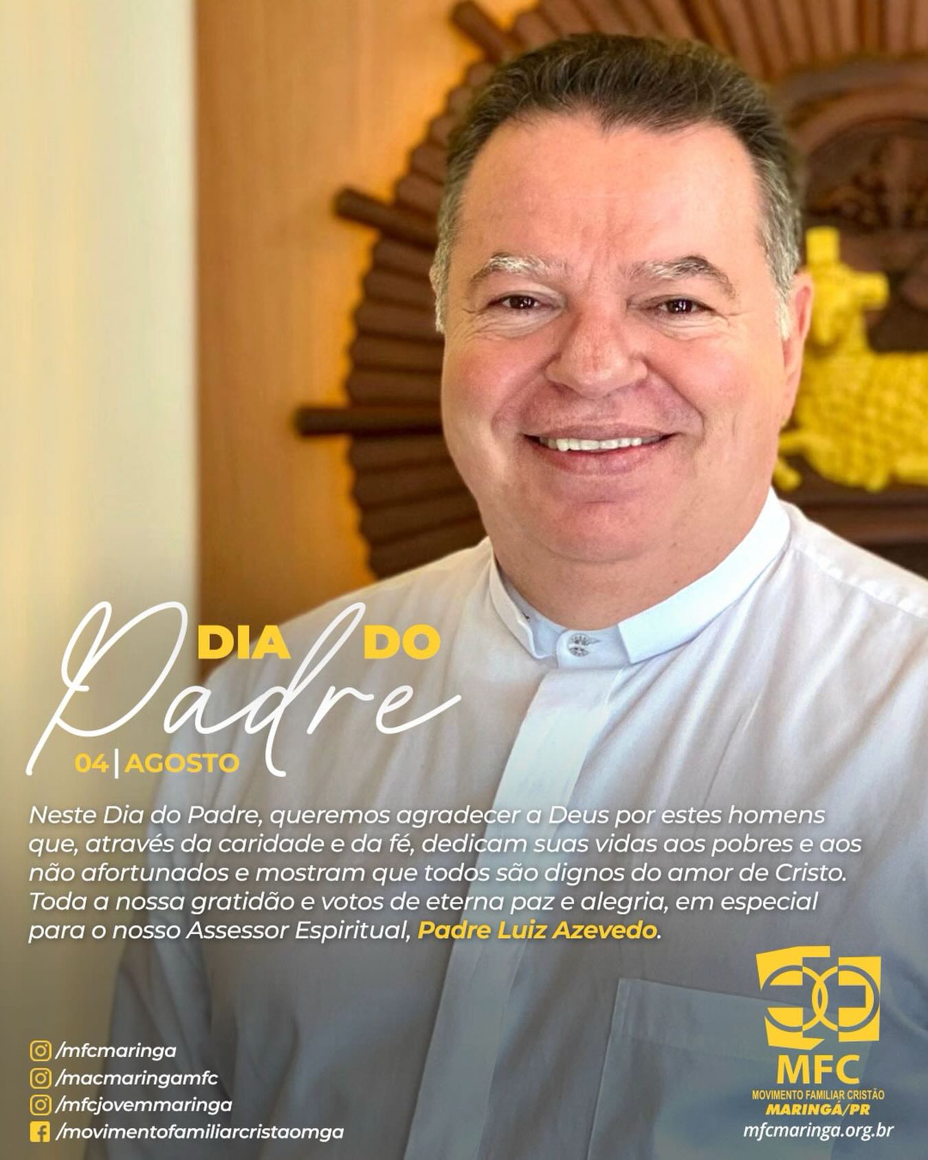 🙏 Feliz Dia do Padre! 🙏
Neste Dia do Padre, queremos agradecer a Deus pelo dom da vida e da vocação de todos os sacerdotes, que, por meio da fé, da caridade e do amor ao próximo, dedicam suas vidas ao serviço de Deus e de seus filhos, especialmente dos mais pobres e necessitados, testemunhando que todos são dignos do amor de Cristo.
Nossa sincera gratidão e nossos votos de que Deus lhes conceda saúde, força, paz e alegria para continuarem sua missão evangelizadora.
De forma especial, nossa homenagem e carinho ao nosso Assessor Espiritual, Padre Luiz Azevedo. Que Deus continue abençoando sua caminhada e seu ministério.
Movimento Familiar Cristão – MFC Maringá ✝️💙