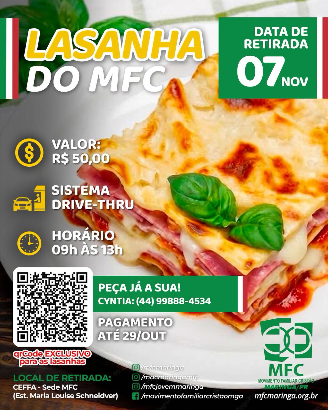 Olha aí a nossa grande promoção da LASANHA DO MFC !

Será através de sistema “drive-thru”, com retirada na Sede do MFC.

💲Valor: R$ 50,00
🗓️ Datas de retirada: 07 de Novembro/2026
⏰ Horário de retirada: das 9h até as 13h.
🚩 Local: Sede do MFC Maringá
Localização: https://maps.app.goo.gl/9WpydG6jBVKDFCFp8

A deliciosa lasanha é feita com massa artesanal, molho vermelho, molho branco, presunto e mussarela. 
Peso médio: 1kg e vem congelada.

Os interessados, favor entrar em contato com Cyntia, através do telefone: (44) 99888-4534
Ou clicar no link: 
https://mfcmaringa.org.br/lasanha

Além de saborear uma deliciosa lasanha, você contribui para que o MFC continue promovendo a união, a fé e a transformação das famílias. 🙏✨

MFC Maringá – Movimento Familiar Cristão
📱 @mfcmaringa
@mfcmaringa
@macmaringamfc
@mfcjovemmaringa
@mfcpr
@mfcbrasil
@mfc.marialva
@mfc_doutor_camargo
@mfcmandaguari

Acesse o nosso site: https://mfcmaringa.org.br